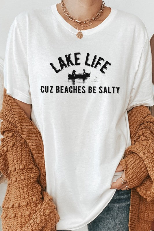 Lake Life Cuz Beaches Be Salty Graphic Tee