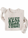 I Like Them Thick and Sprucy Sweatshirt