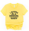 I Wanna Be a Cowgirl Baby Graphic Tee