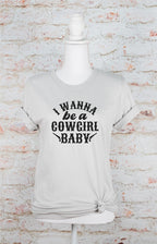 I Wanna Be a Cowgirl Baby Graphic Tee