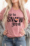 Up To Snow Good Graphic Tee