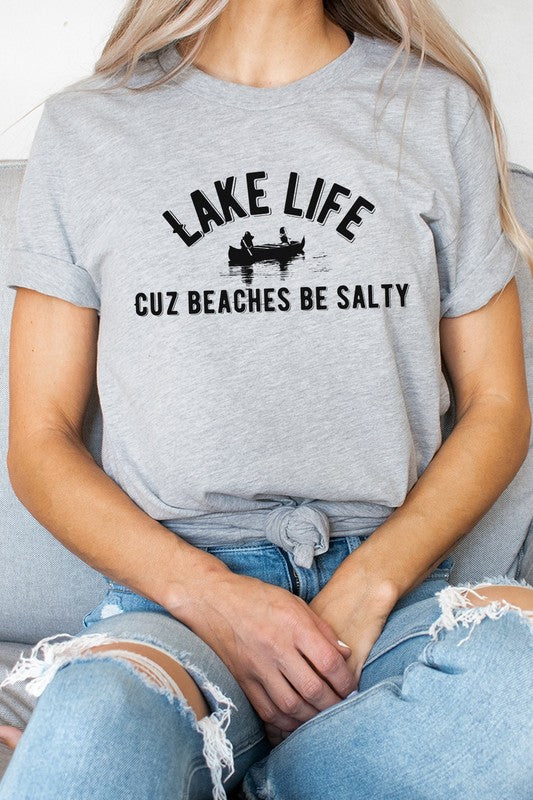 Lake Life Cuz Beaches Be Salty Graphic Tee