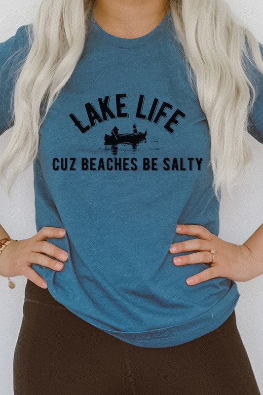 Lake Life Cuz Beaches Be Salty Graphic Tee