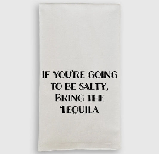 If Your Salty Bring the Tequila Dish Towel